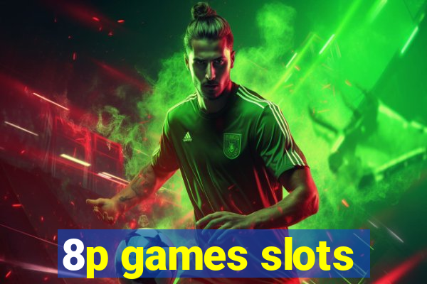 8p games slots